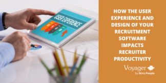 How the user experience and design of your recruitment software impacts recruiter productivity