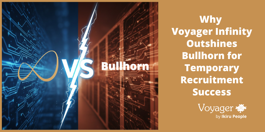 Voyager Infinity vs Bullhorn: Why Voyager Infinity Outshines Bullhorn for Temporary Recruitment Success