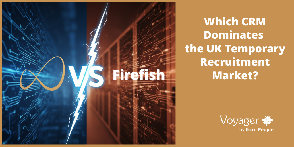 Voyager Infinity vs Firefish: Which CRM Dominates the UK Temporary Recruitment Market?