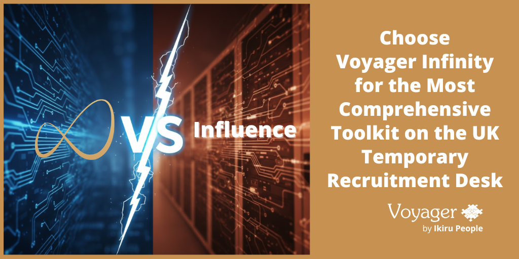 Voyager Infinity vs Influence: Choose Voyager for the Most Comprehensive Toolkit on the UK Temporary Recruitment Desk