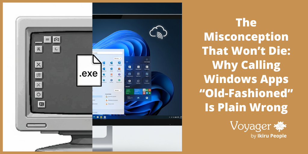 The Misconception That Won’t Die: Why Calling Windows Apps “Old-Fashioned” Is Plain Wrong